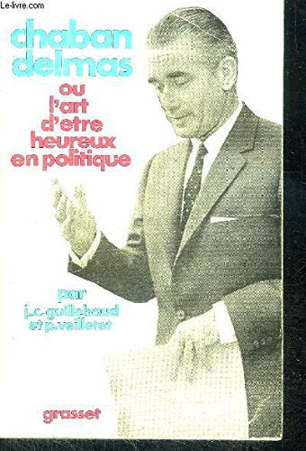 Chaban delmas, ou l'art d'être heureux en politique 