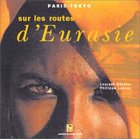 Paris-Tokyo : Sur les routes d'Eurasie 9782913545250