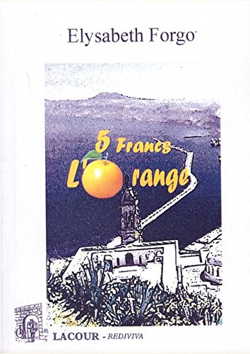 Cinq francs l'orange 9782750440923