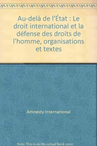 Au-delà de l'État: Le droit international et la défense des droits de l'homme, organisations et textes 9782876660403