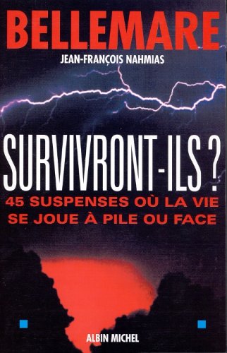 Survivront ils ? : 45 suspenses où la vie se joue à pile ou face 9782226128058