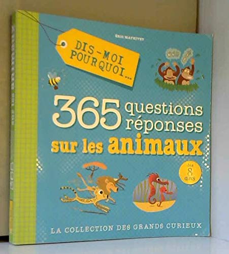 dis moi pourquoi 365 questions réponses sur les animaux 9782298064902