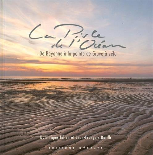 La piste de l'océan: De Bayonne à la Pointe de Grave à vélo 9782915911077