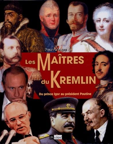 Les maîtres du Kremlin: Du prince Igor au président Poutine 9782841876365