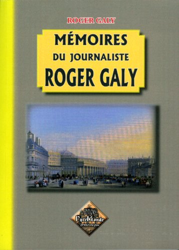 Mémoires du journaliste Roger Galy 9782846180078