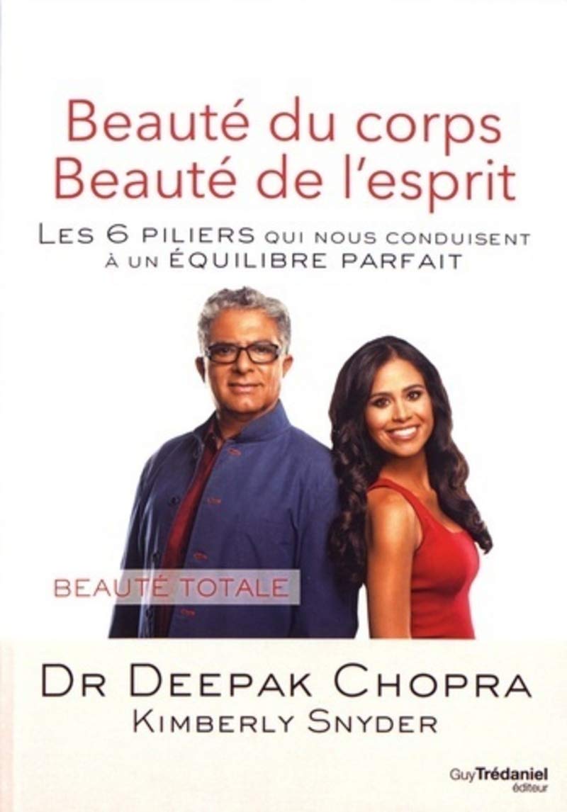 Beauté du corps, beauté de l'esprit - Les 6 piliers qui nous conduisent à un équilibre parfait 9782813214355