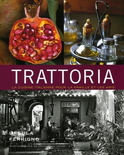 Trattoria: La cuisine italienne pour la famille et les amis 9782841982479