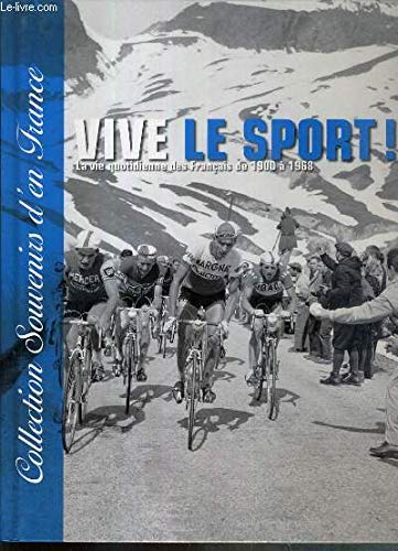 Collection souvenirs d'en france - Vive le sport ! la vie quotidienne des français de 1900 à 1968 9782917728499