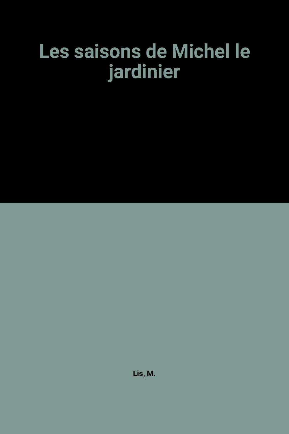 Les saisons de Michel le jardinier 9782866470128