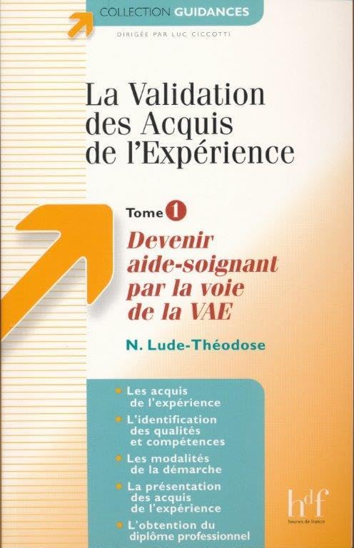 La Validation des Acquis de l'Expérience - Tome 1 : Devenir aide-soignant par la voie de la VAE 9782853852869