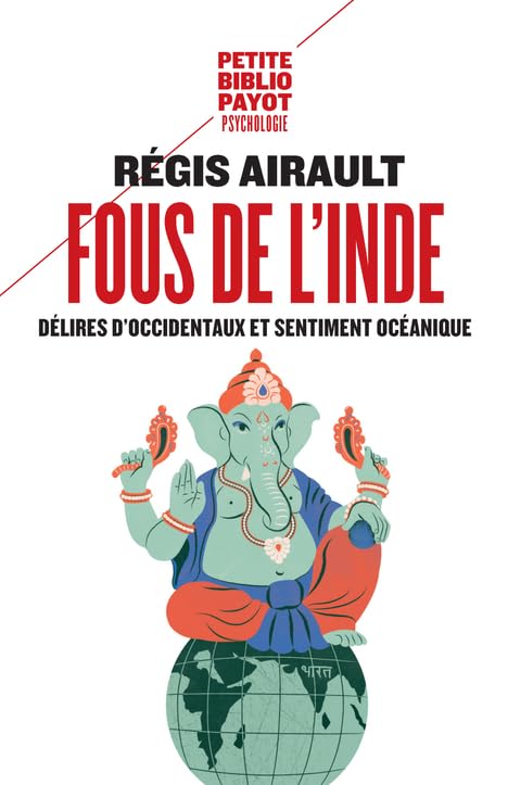 Fous de l'Inde: Délires d'Occidentaux et sentiment océanique 9782228915328