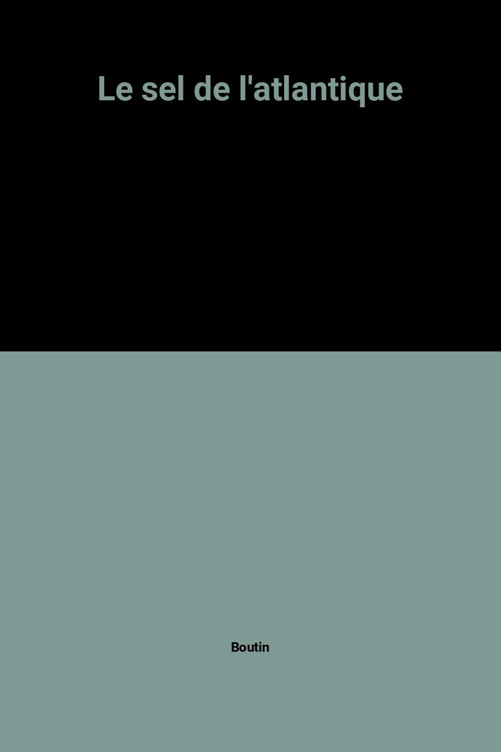 Le sel de l'atlantique 9782908160048