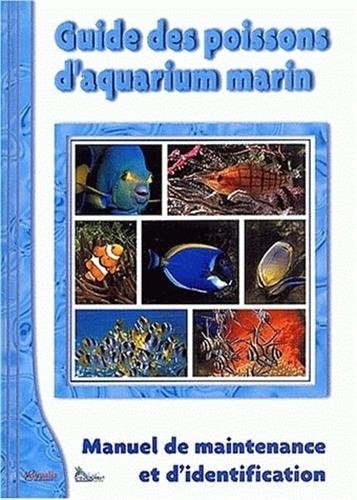 Guide des poissons d'aquarium marin : Manuel de maintenance et d'identification 9782951789548