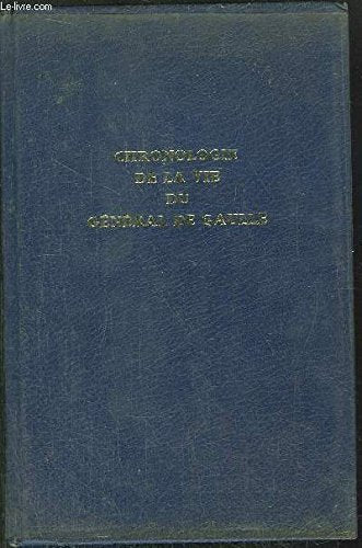 Chronologie de la Vie du Général De Gaulle. 