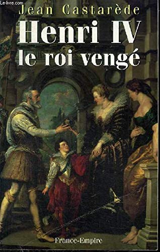 Henri IV, le roi vengé 9782704807864