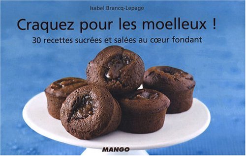 Craquez pour les moelleux !: 30 recettes sucrées et salées au coeur fondant 9782842708269