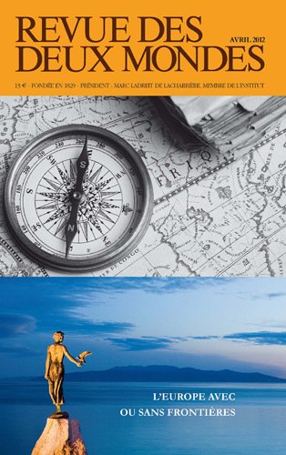 Revue des deux mondes. Avril 2012. L'europe avec ou sans frontières 9782356500502