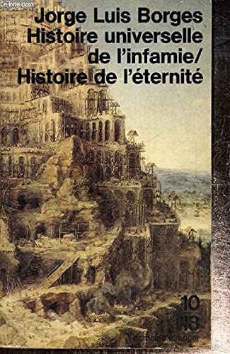 Histoire universelle de l'infamie / Histoire de l'éternité 9782264001085