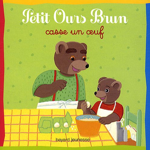 Petit Ours Brun casse un oeuf 9782747028691