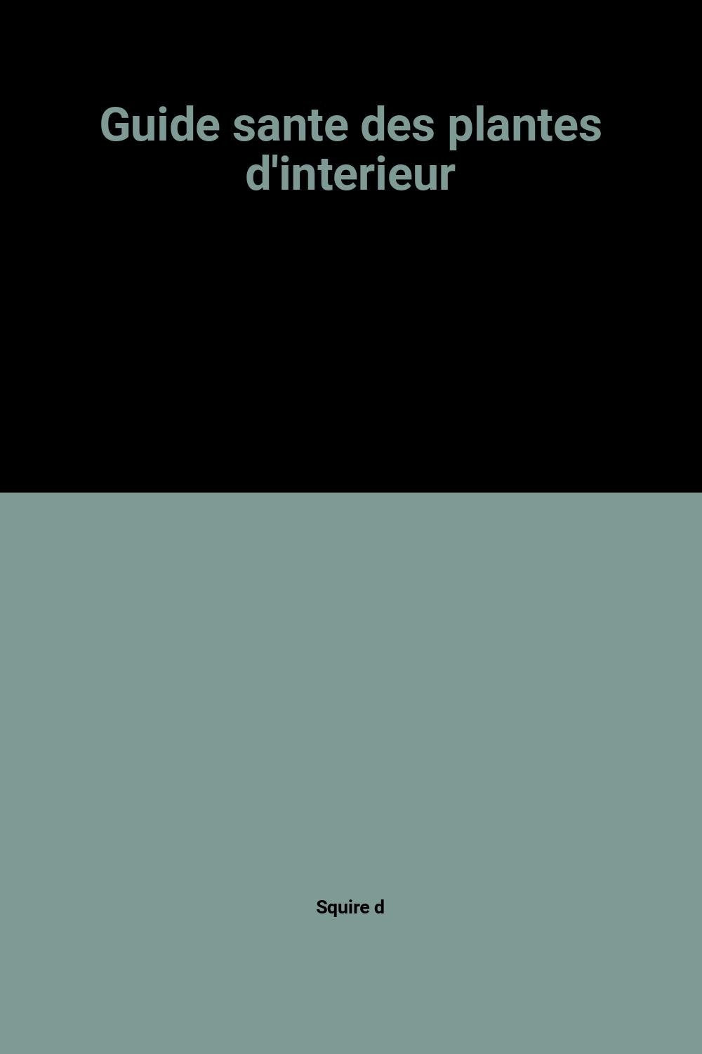 Guide sante des plantes d'interieur 9782263016776