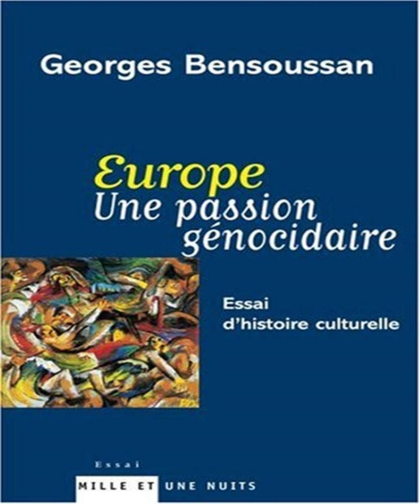 Europe Une passion génocidaire: Essai d'histoire culturelle 9782842059361