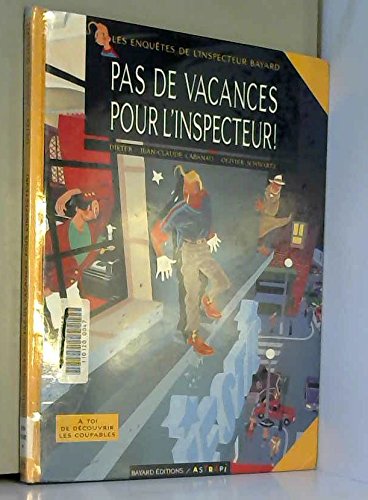Enquêtes de l'inspecteur bayard, n° 1 : Pas de vacances pour l'inspecteur ! 9782700940824