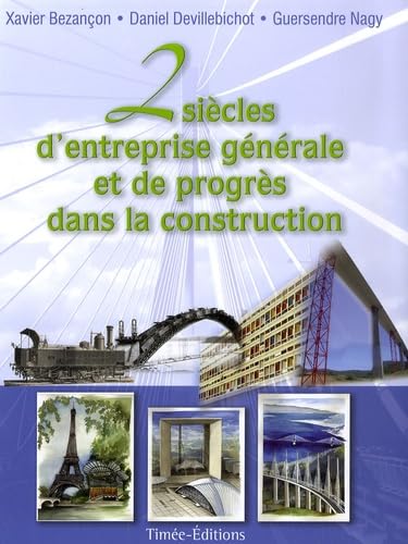 Deux siècles d'entreprise générale et de progrès dans la construction 9782915586787