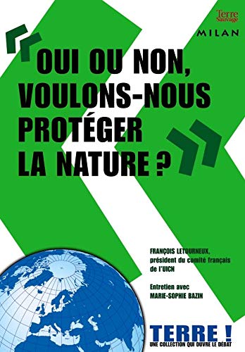 "Oui ou non, voulons-nous protéger la nature ?" 9782745938084