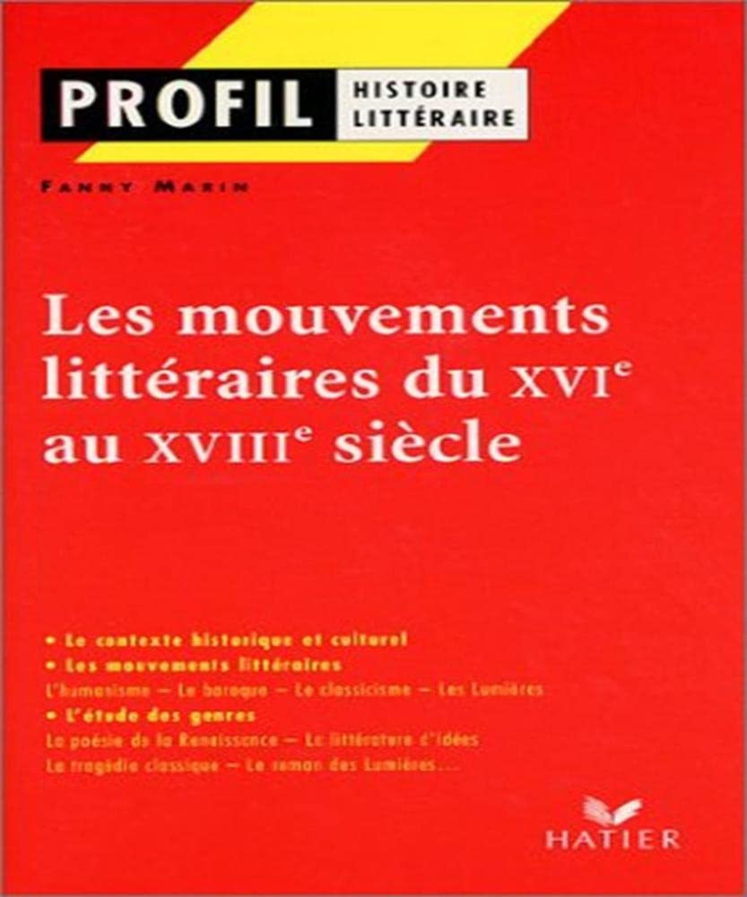 Profil littérature, histoire littéraire : Les mouvements littéraires du XVIe siècle au XVIIIe siècle 9782218736049