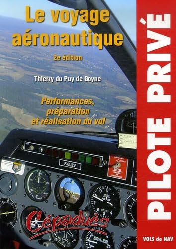 Le voyage aéronautique : Performances, préparation et réalisation du vol 9782854287387