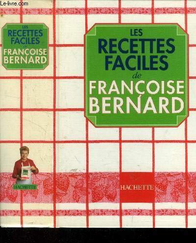 Les Recettes faciles de Françoise Bernard 9782012361041