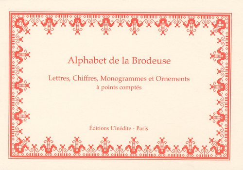Alphabet de la Brodeuse: Lettres, Chiffres, Monogrammes et Ornements à points comptés 9782350321684