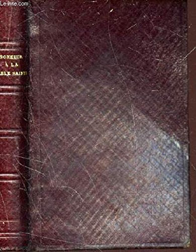 LE BONHEUR A LA TABLE SAINTE ou l'union de l'ame fidele avec Dieu dans la communion fréquente / 4e EDITION 