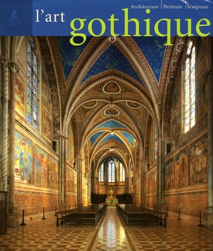 L'Art gothique: Architecture, sculpture, peinture 9782844590916