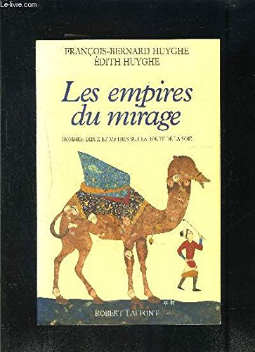 Les empires du mirage: Hommes, dieux et mythes sur la route de la soie 9782221072448