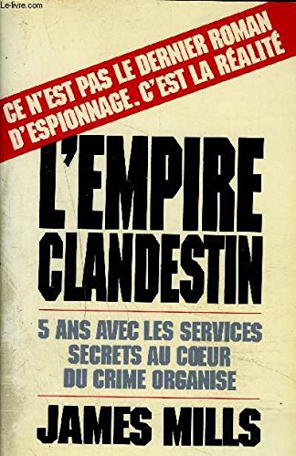 L'Empire clandestin: Cinq ans avec les services secrets au coeur du crime organisé 9782226028181