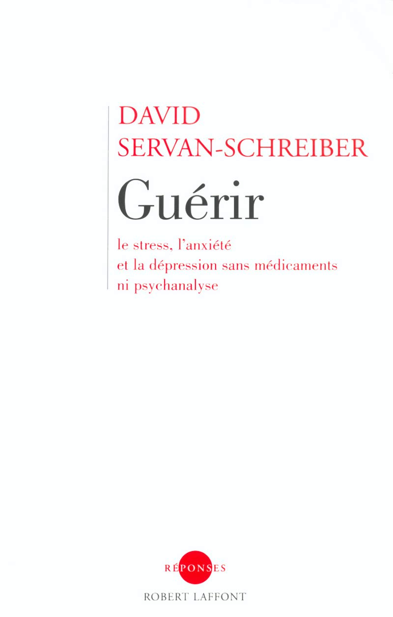 Guérir, le stress, l'anxiété, la dépression sans médicament ni psychanalyse 9782221097625