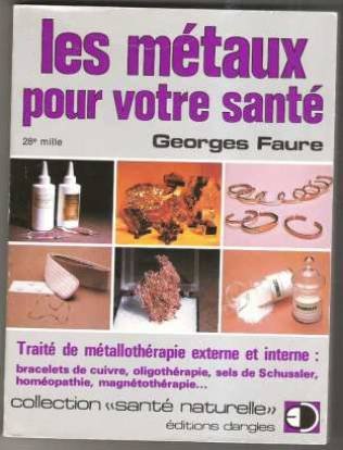 Les metaux pour votre sante : traite de metallotherapie externe et interne, bracelets de cuivre, hom 9782703302247