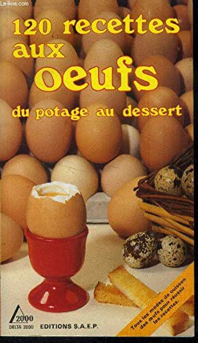 120 recettes aux oeufs: Du potager au dessert 9782737220319