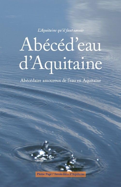 Abécéd'eau d'Aquitaine: Abécédaire amoureux de l'eau en Aquitaine 9782360420070