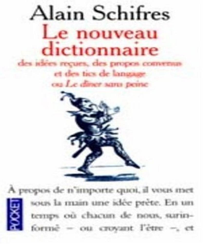 Nouveau dictionnaire des idées reçues, des propos convenus et des tics de langage ou Le dîner sans peine 9782266097741