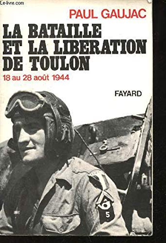 La Bataille et la libération de Toulon : 18 au 24 août 1944 (Les Hommes de guerre) 9782213011721