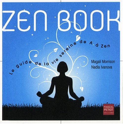 Zen book : le guide de la vie sereine de A à Zen 9782848141008