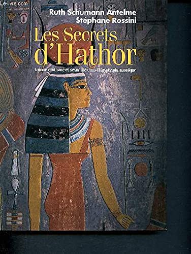 Les secrets d'Hathor, amour érotisme et sexualité dans l'Egypte pharaonique 9782702839300