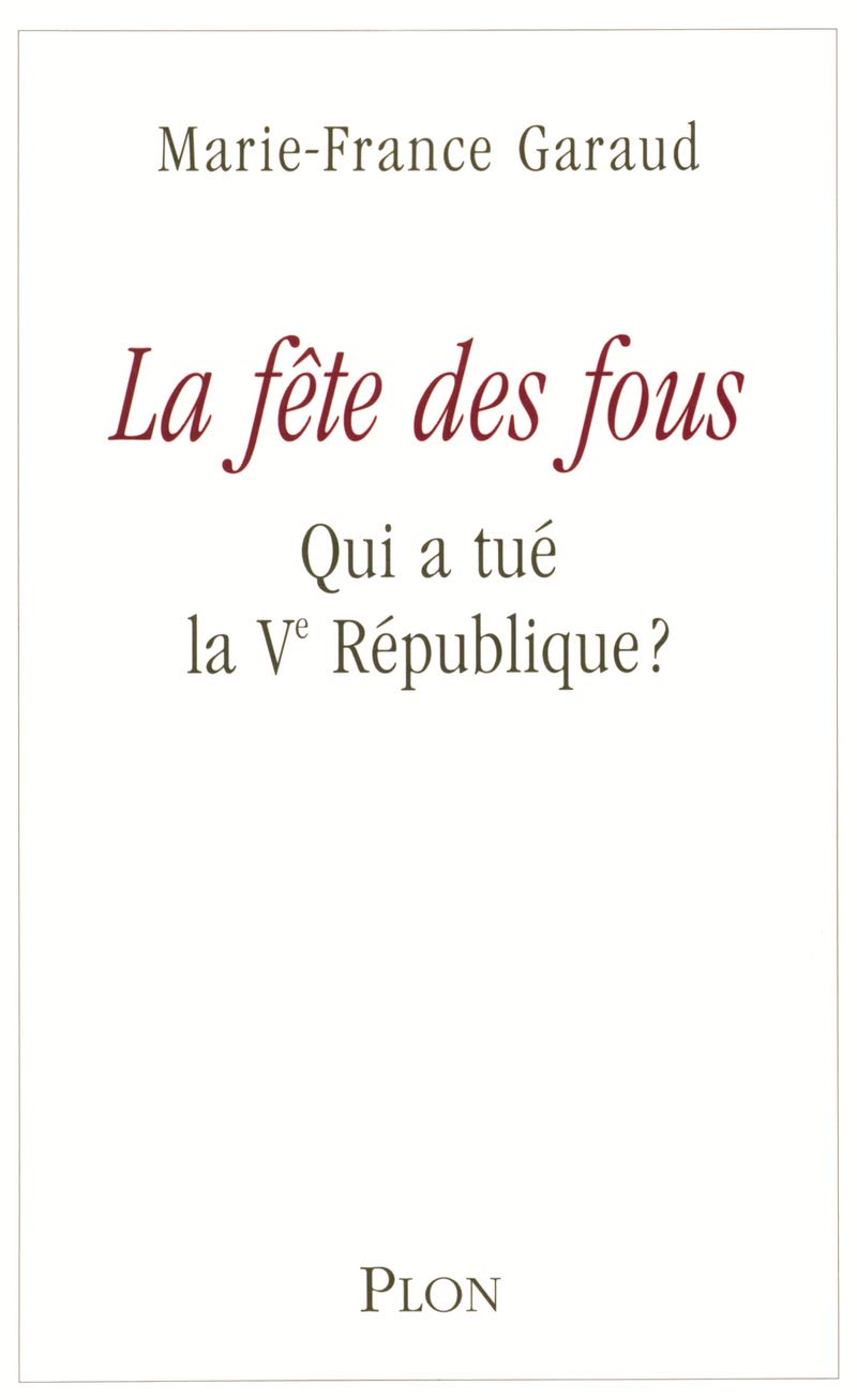 La fête des fous: Qui a tué la Ve République ? 9782259202596