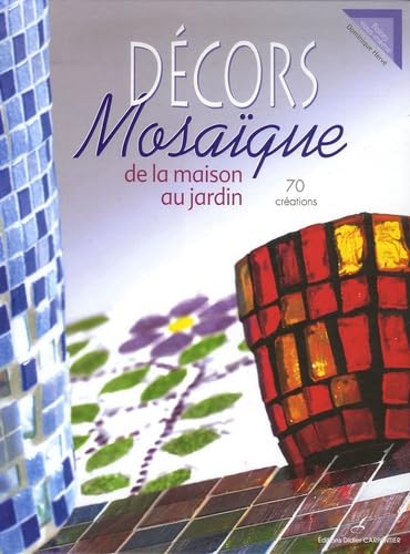 Décors Mosaïque: De la Maison au Jardin 9782841674688