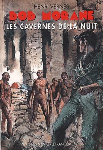 Bob Morane : Les Cavernes De La Nuit 9782874180149