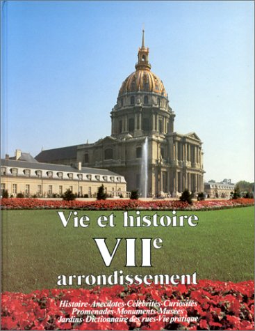 Vie et histoire du VIIe arrondissement - Saint-Thomas d'Aquin, Invalides, École militaire, Gros Caillou... 9782903118181