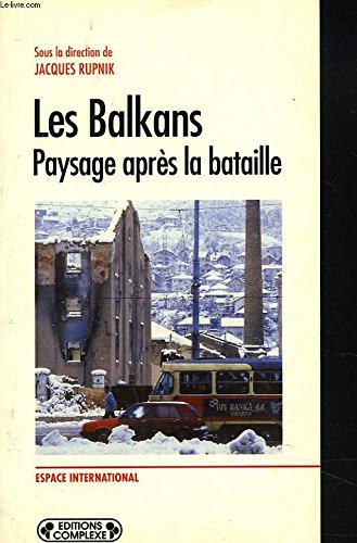 Les Balkans : paysage après la bataille 9782870276365