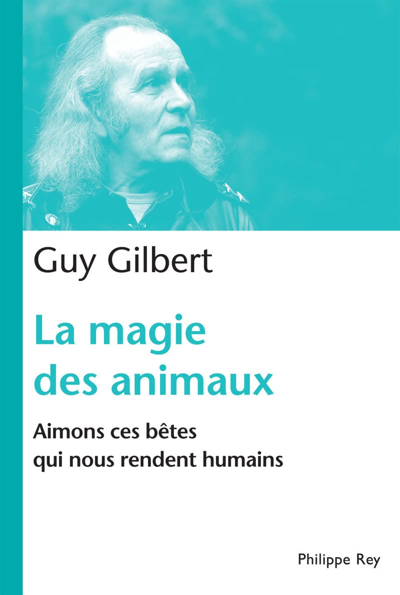 La Magie des animaux. Aimons ces bêtes qui nous rendent humains 9782848761633